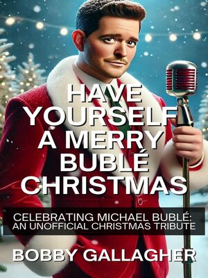 cover image of Have Yourself a Merry Bublé Christmas. Celebrating Michael Bublé